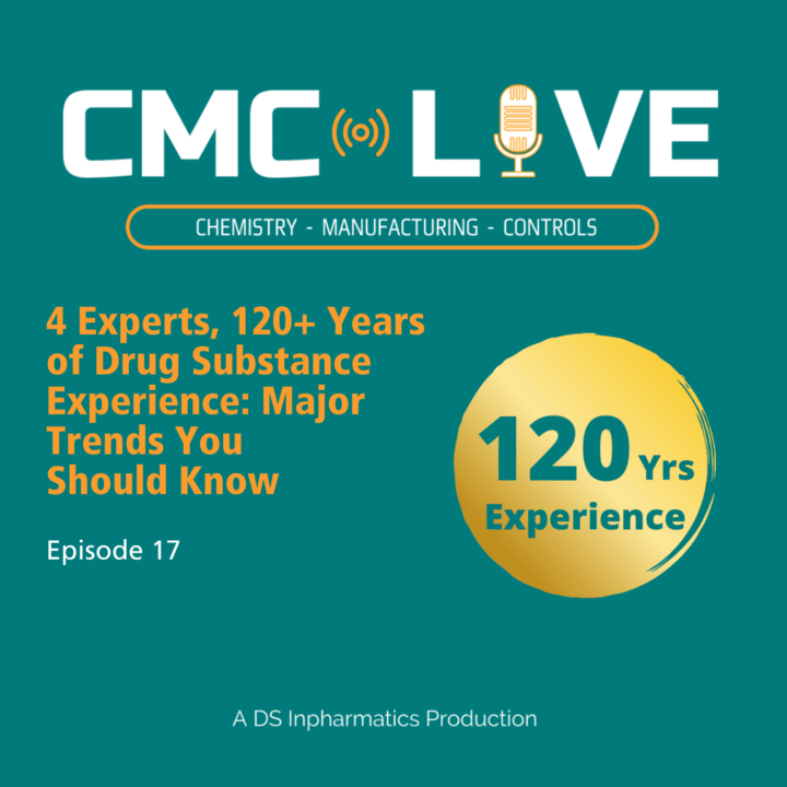4 Experts, 120+ Years of Drug Substance Experience: Major Trends You Should Know